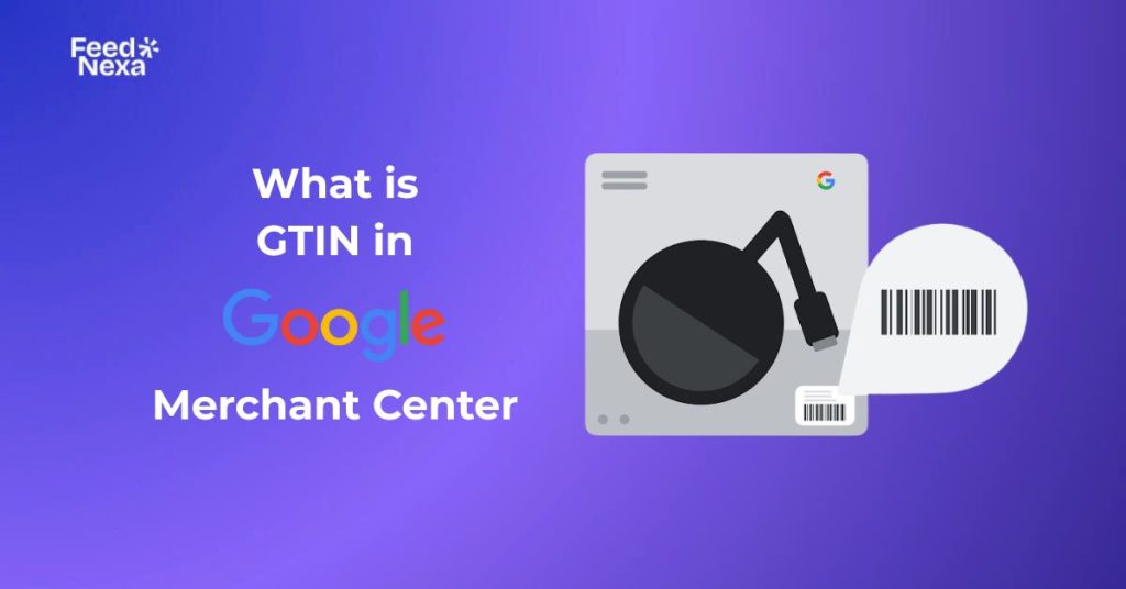 What is GTIN in Google Merchant Center